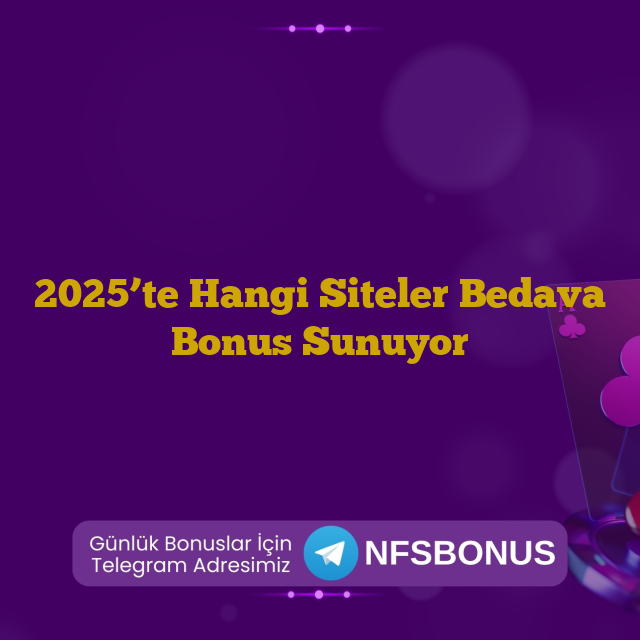 2025’te Hangi Siteler Bedava Bonus Sunuyor