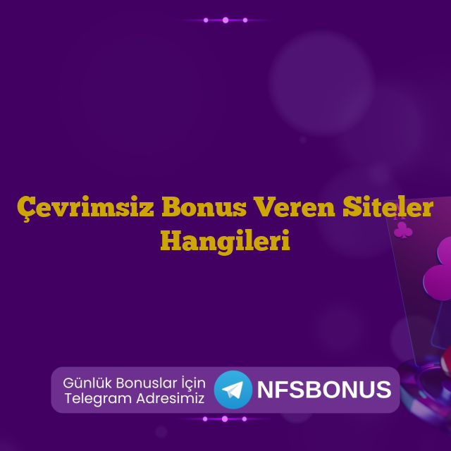 Çevrimsiz Bonus Veren Siteler Hangileri