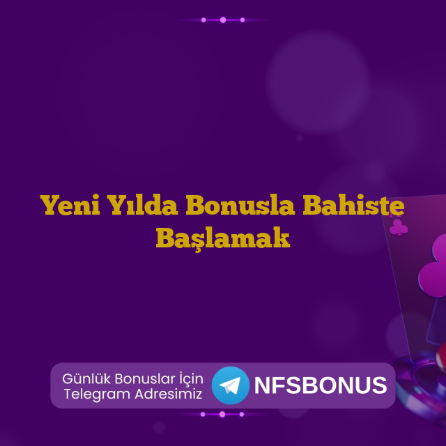 Yeni Yılda Bonusla Bahiste Başlamak